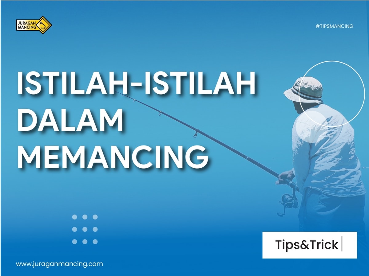 Istilah-istilah Dalam Memancing Istilah-istilah Dalam Memancing