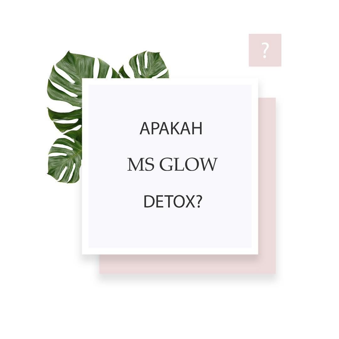 Detoksifikasi: Proses Detox MS Glow Angkat Sel Kulit Mati Detoksifikasi: Proses Detox MS Glow Angkat Sel Kulit Mati