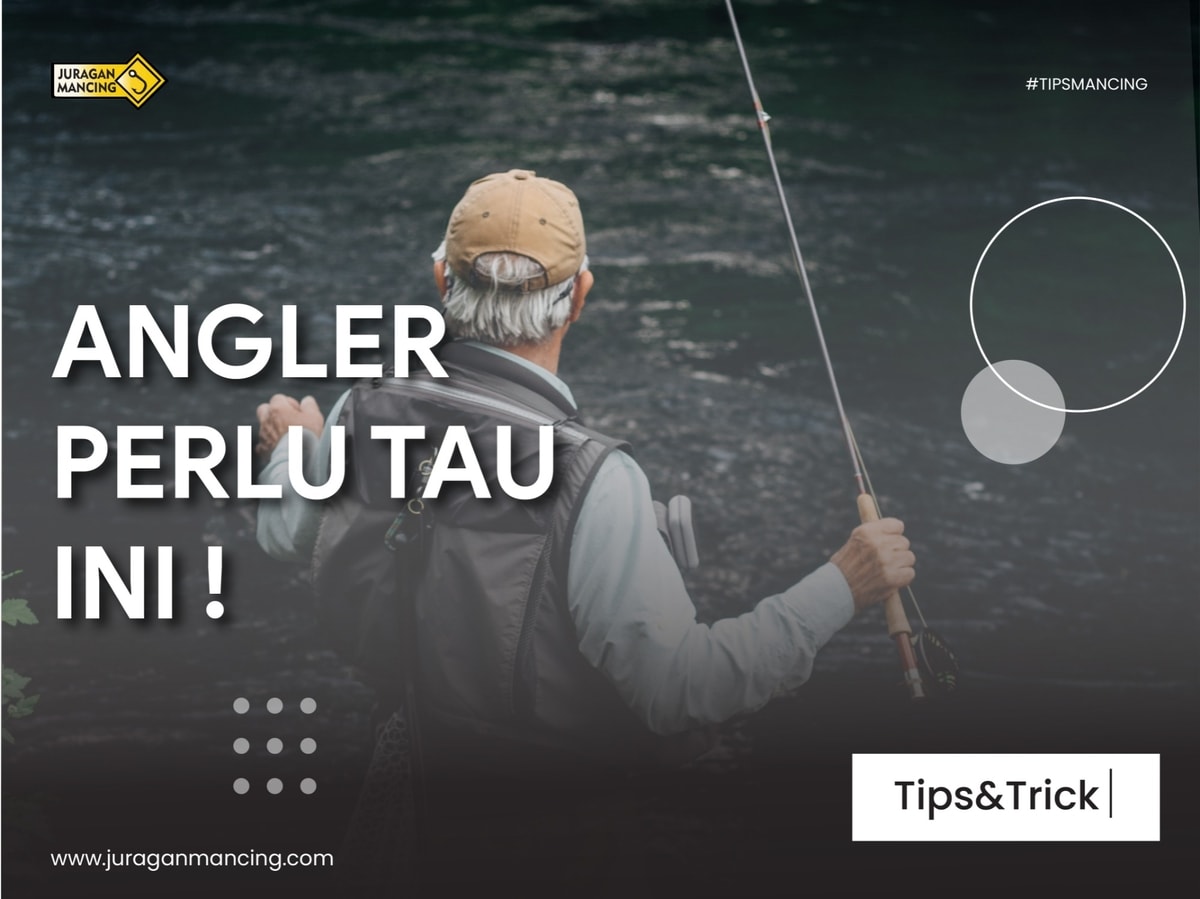 Angler Perlu Tau Ini !
