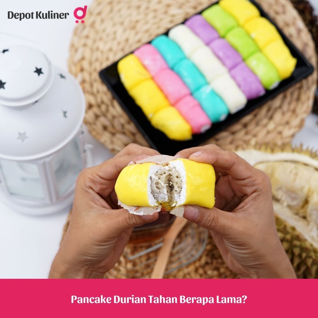 Pancake Durian Bertahan Berapa Lama? Ini Dia Jawabannya dari Mimin DK!