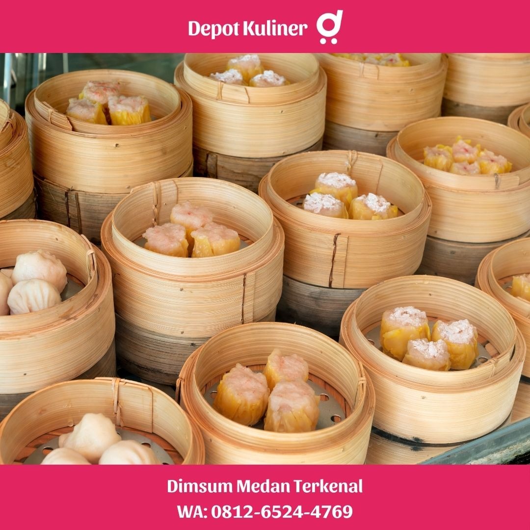 Dimsum Medan Terkenal: Pilihan Terbaik Hanya di Depot Kuliner