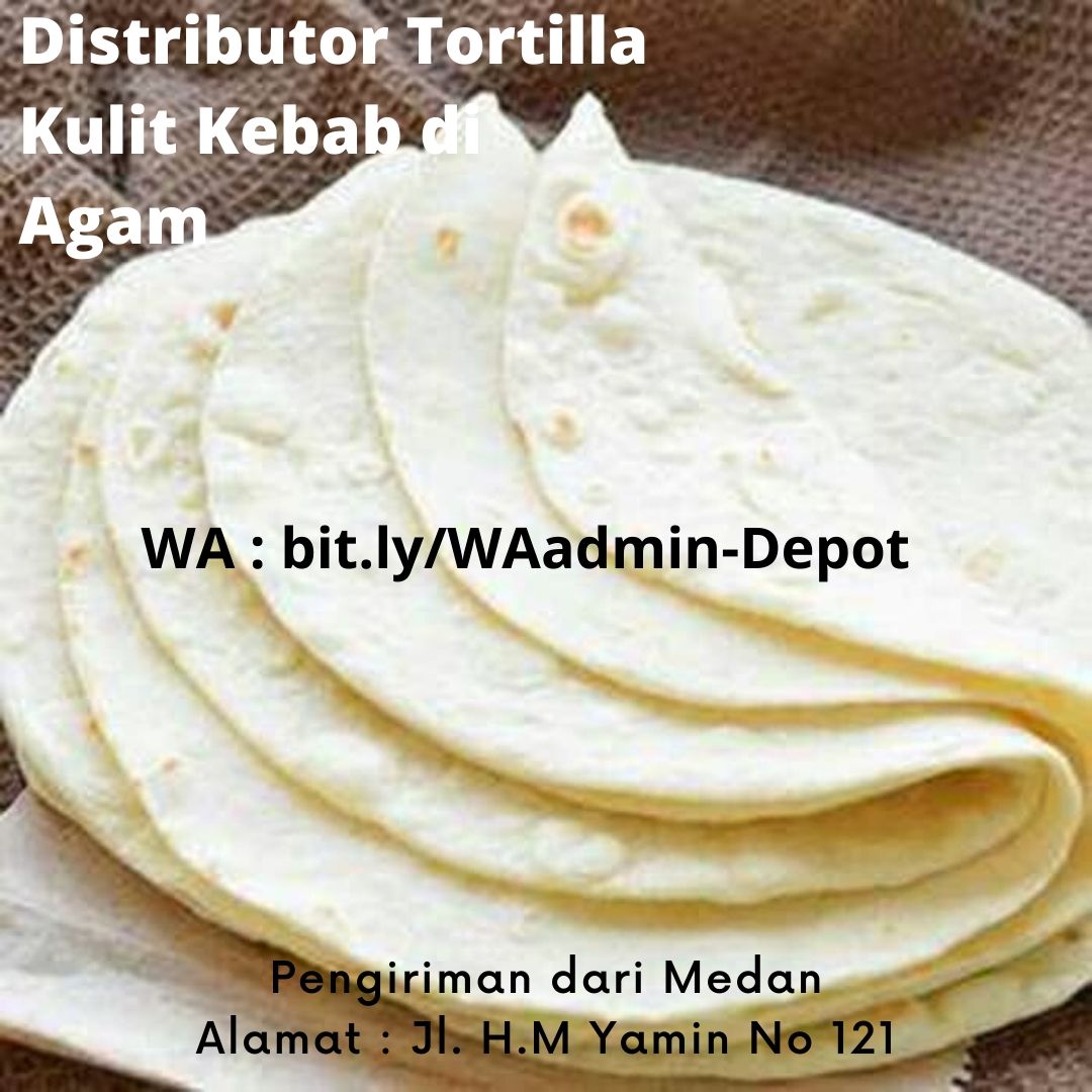 Distributor Tortilla Kulit Kebab di Agam Toko dari Kota Medan