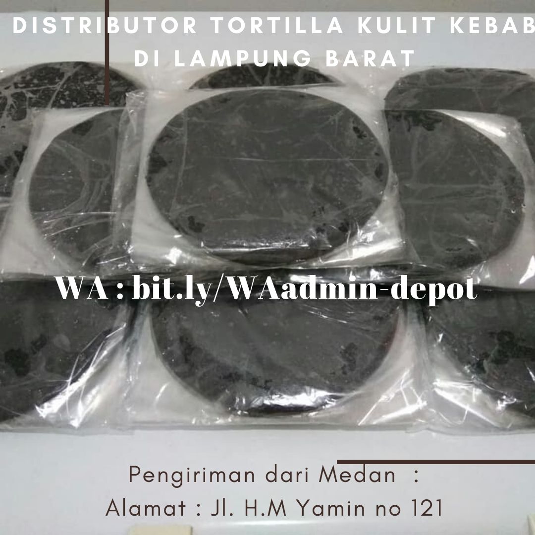 Distributor Tortilla Kulit Kebab di Lampung Barat Toko dari Kota Medan