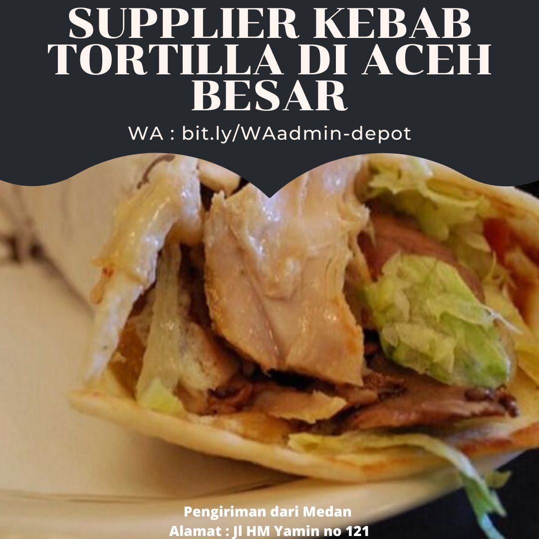 Supplier Kebab Tortilla di Aceh Besar Pengiriman from Kota Medan