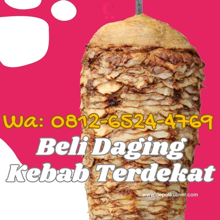 Buka Usaha Kebab? Ini Tempat Beli Daging Terdekat yang Wajib Kamu Tahu