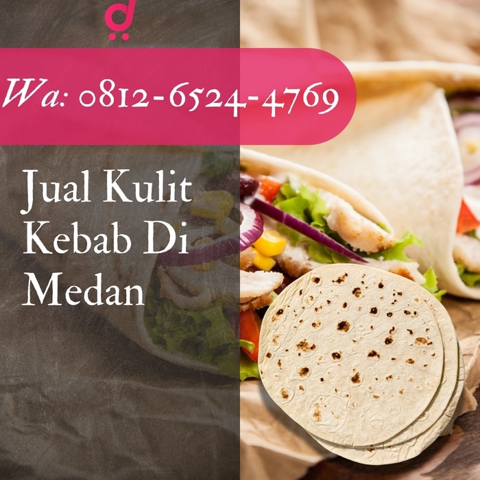 Jual Kulit Kebab Di Medan - Terdekat di Medan Harga Bersahabat