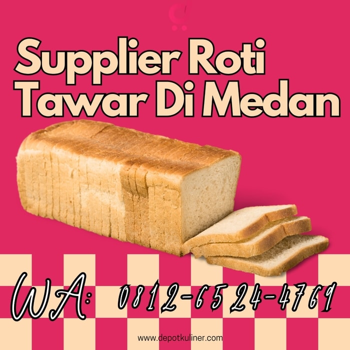 Supplier Roti Tawar di Medan : Pilihan Tepat untuk Reseller & Dapur MBG