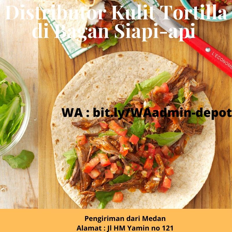 Distributor Kulit Tortilla di Bagan Siapi-api Pengiriman asal Medan